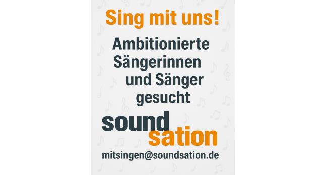 Sing mit uns! Ambitionierte Sängerinnen und Sänger gesucht. Soundsation. mitsingen@soundsation.de