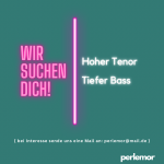 Wir suchen DICH! Hoher Tenor - Tiefer Bass 